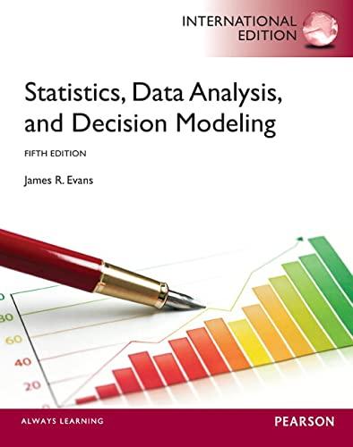 statistics data analysis and decision modeling 5th international edition james r. evans 0273768220,