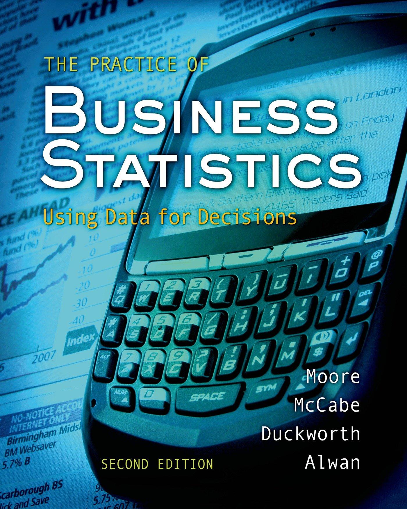 the practice of business statistics using data for decisions 2nd edition david s. moore, george p. mccabe,