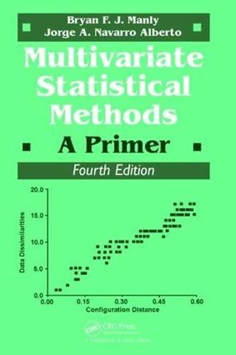 multivariate statistical methods 4th edition bryan f.j. manly, jorge a. navarro alberto 1138469424,