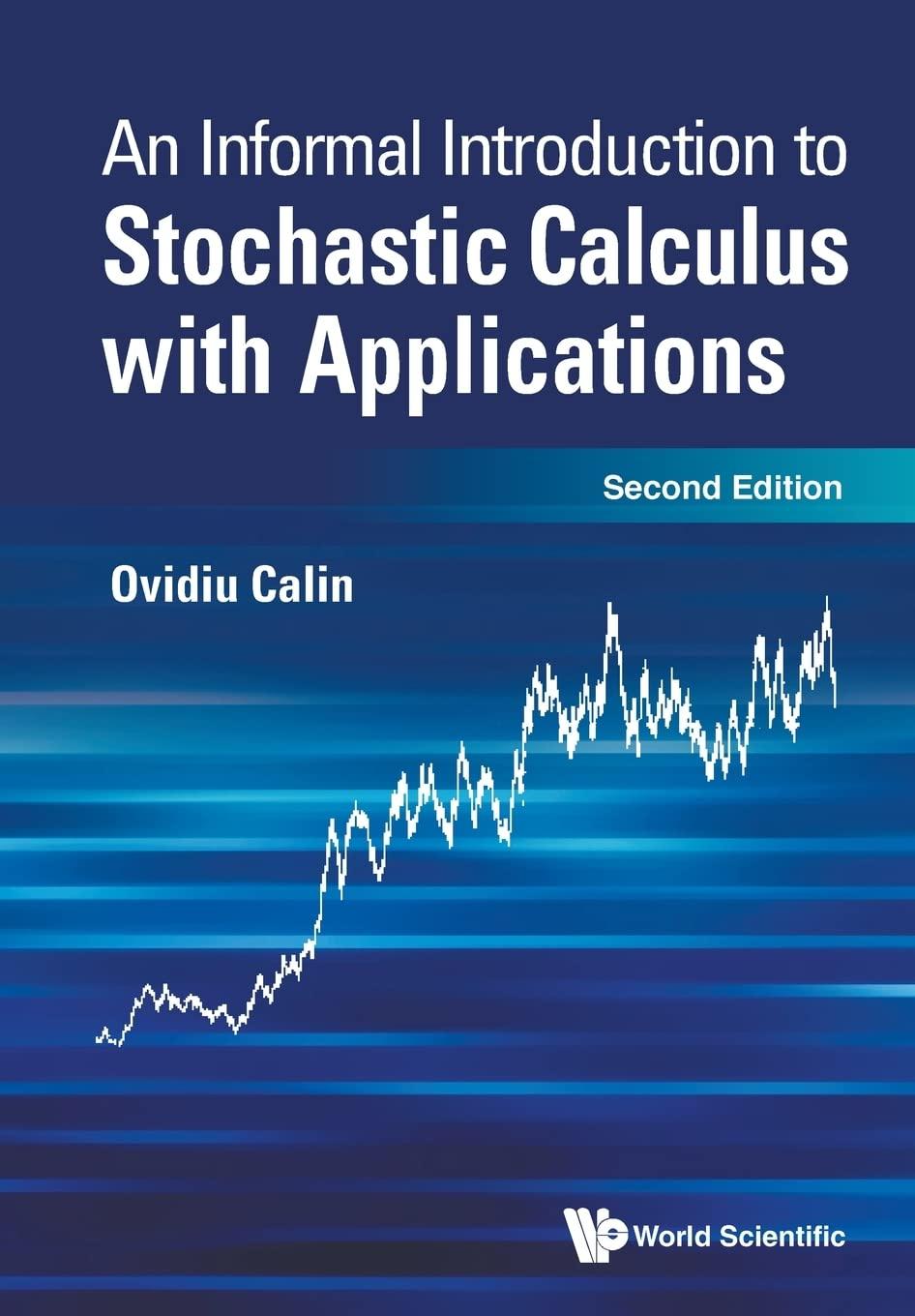 an informal introduction to stochastic calculus with applications 2nd edition ovidiu calin 9811247560,