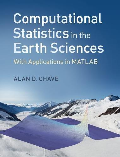 computational statistics in the earth sciences with applications in matlab 1st edition alan d. chave