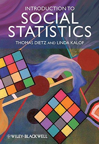 introduction to social statistics the logic of statistical reasoning 1st edition linda kalof, thomas dietz