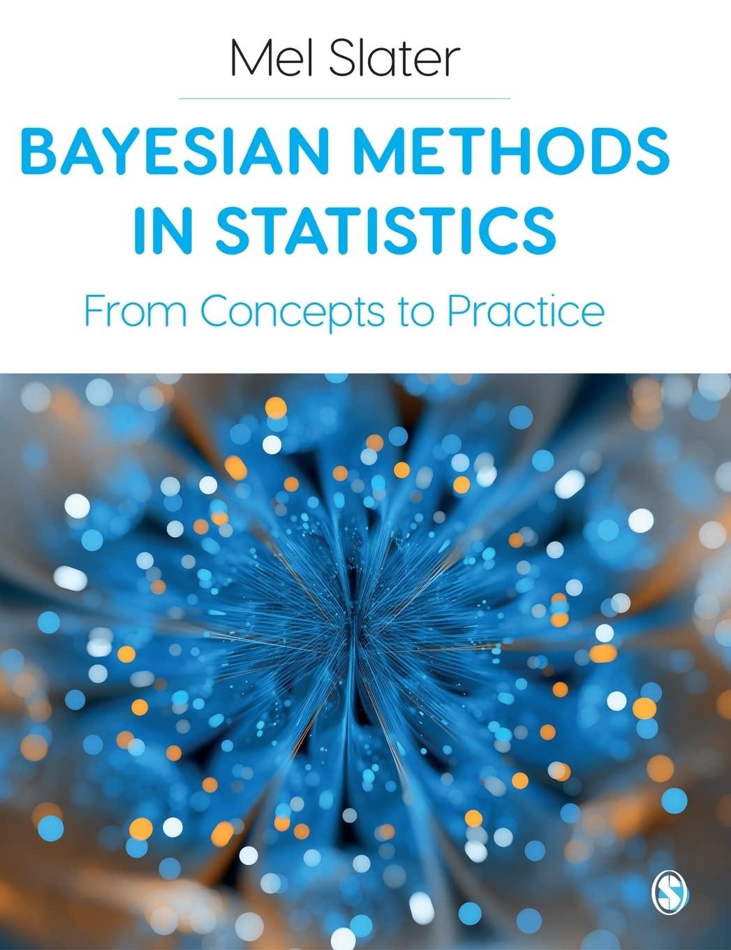 bayesian methods in statistics from concepts to practice 1st edition mel slater 1529768608, 978-1529768602