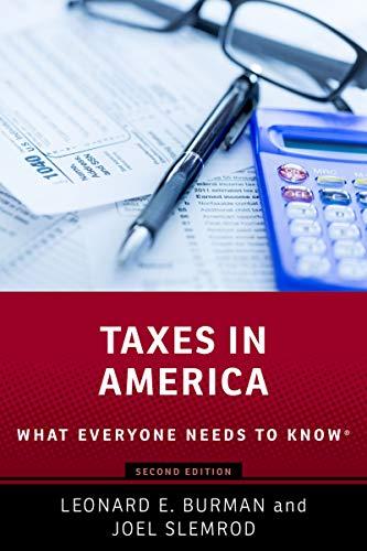 taxes in america what everyone needs to know 2nd edition leonard e. burman, joel slemrod 0190920858,