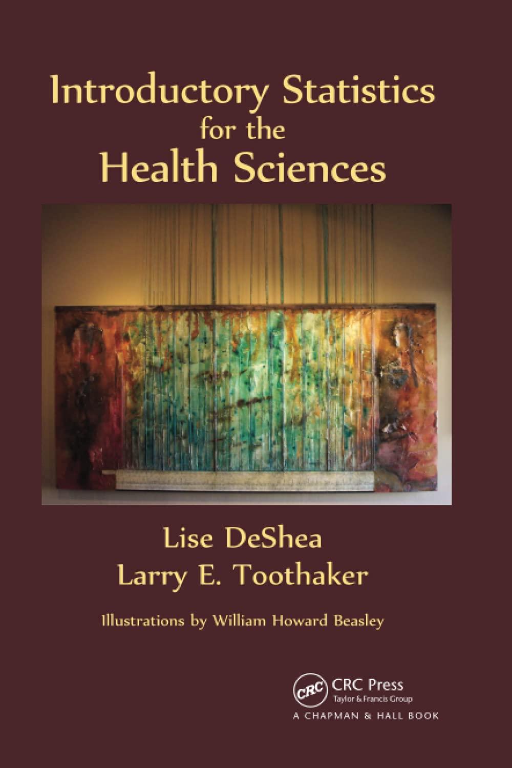 introductory statistics for the health sciences 1st edition lise deshea, larry e. toothaker 0367783533,
