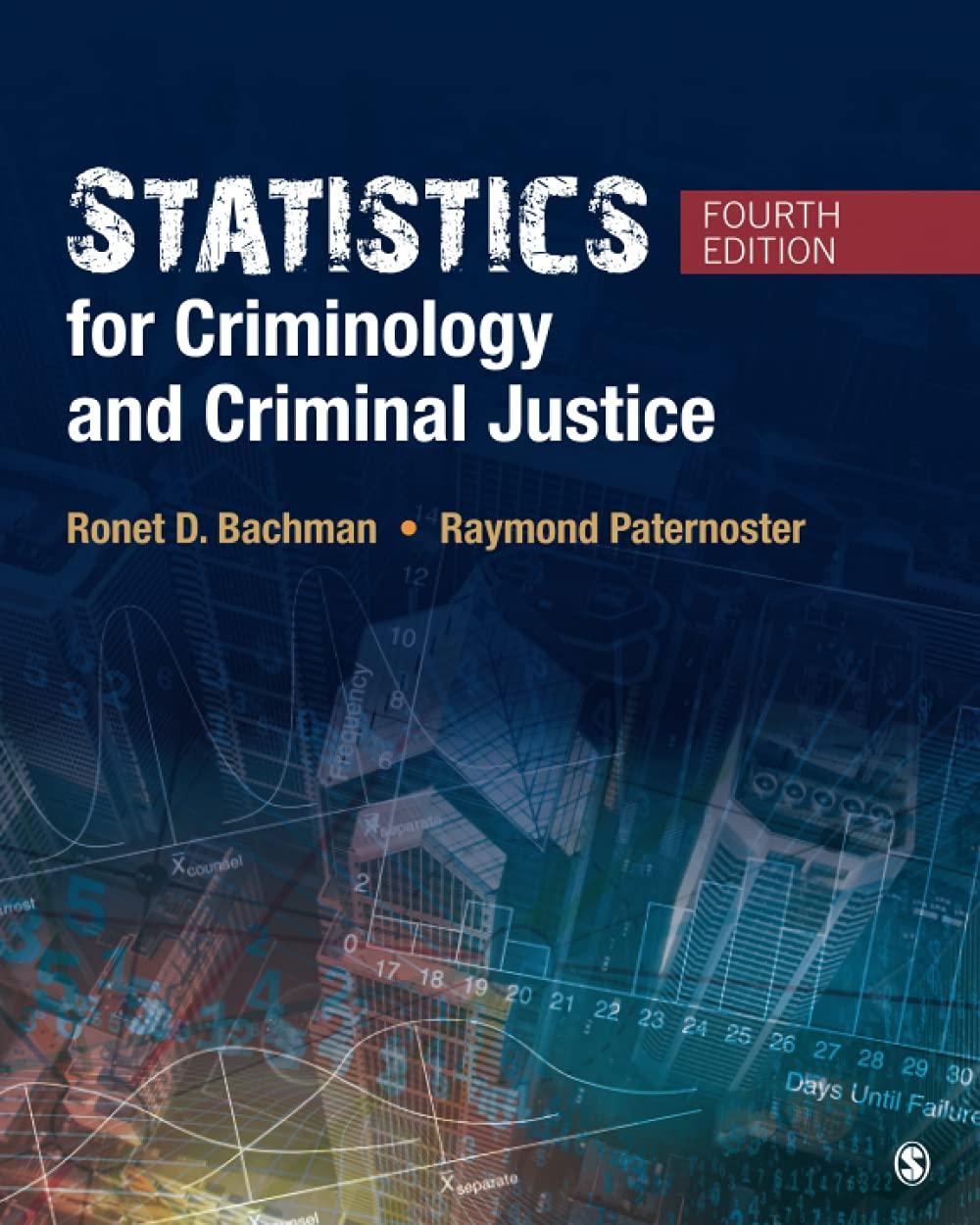 statistics for criminology and criminal justice 4th edition ronet d. bachman, raymond paternoster 1506326102,