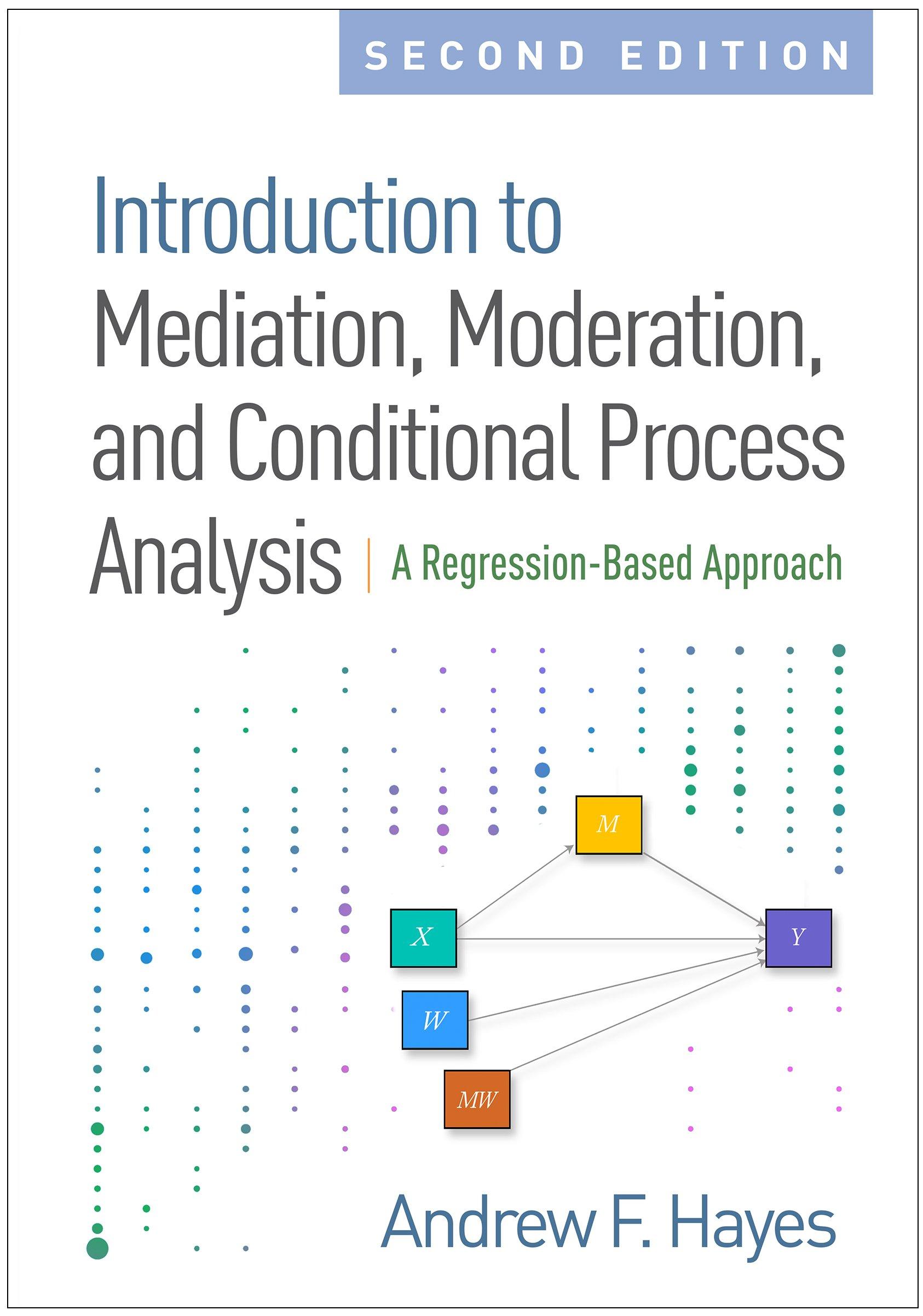 introduction to mediation moderation and conditional process analysis 2nd edition andrew f. hayes 1462534651,