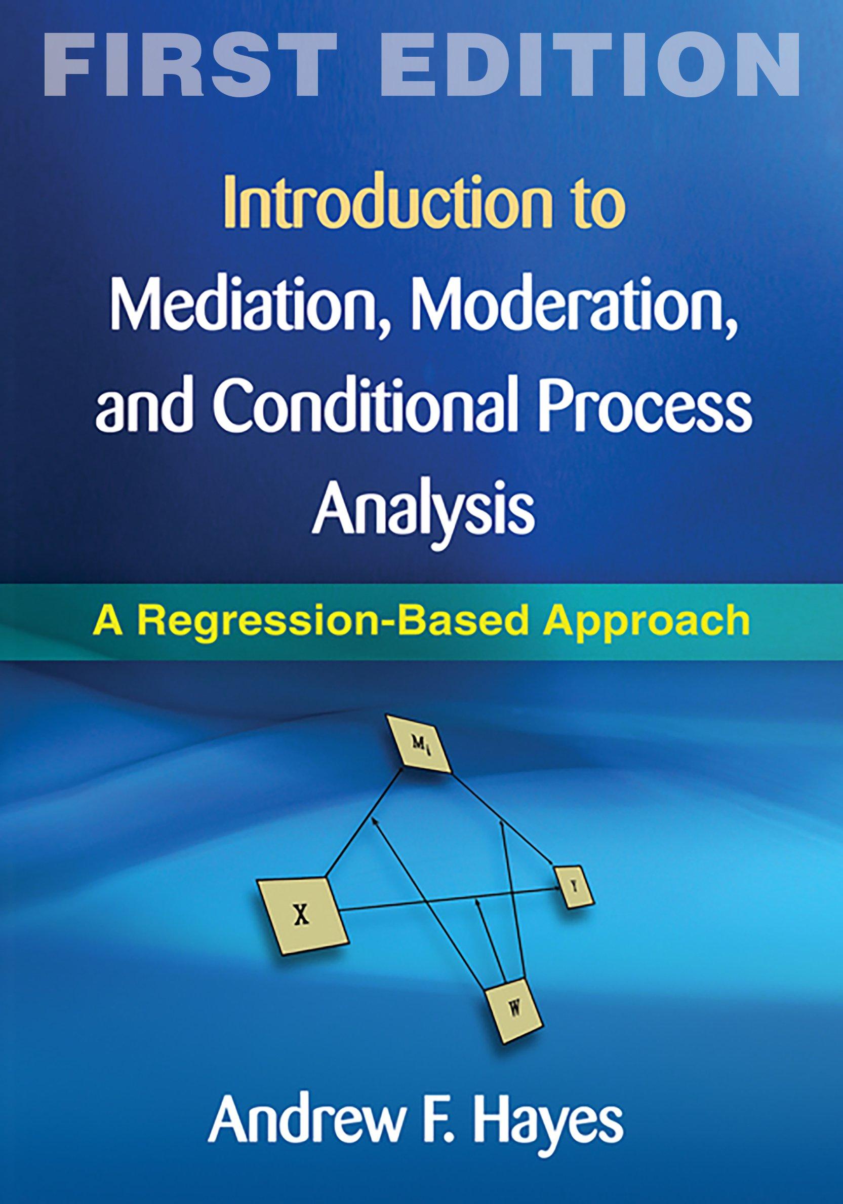 introduction to mediation moderation and conditional process analysis 1st edition andrew f. hayes 1609182308,