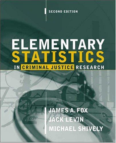elementary statistics in criminal justice research 2nd edition james alan fox, jack a. levin, michael shively