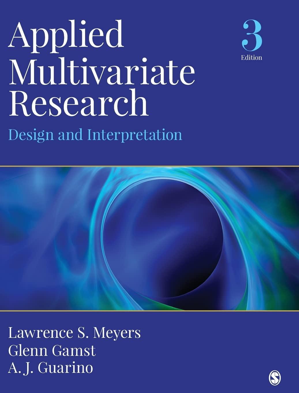applied multivariate research design and interpretation 3rd edition lawrence s. meyers, glenn c. gamst,