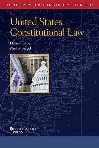 united states constitutional law 1st edition daniel farber, neil s. siegel 1640208011, 978-1640208018