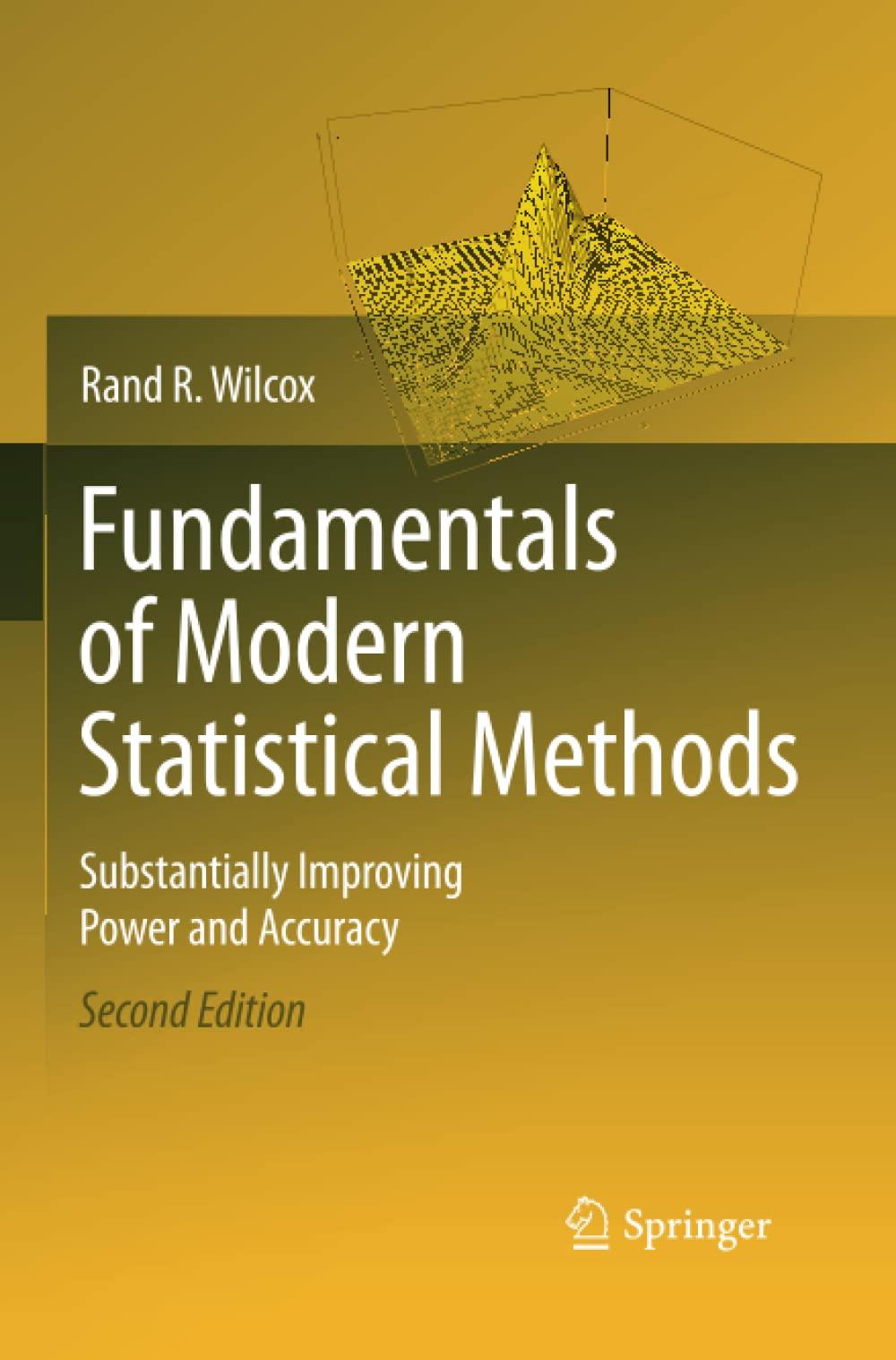fundamentals of modern statistical methods 2nd edition rand r. wilcox 1489984704, 9781489984708