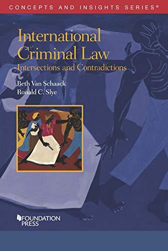 international criminal law intersections and contradictions 1st edition beth schaack, ronald slye 1684670012,