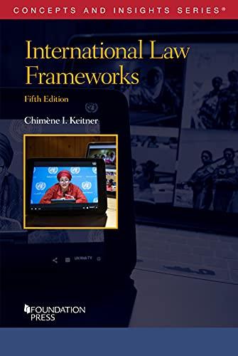 international law frameworks 5th edition chimène i. keitner 1647084415, 978-1647084417