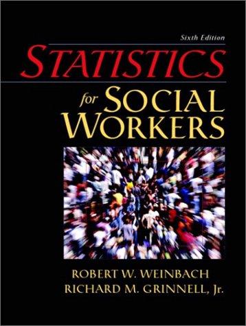 statistics for social workers 6th edition robert w. weinbach, richard m. grinnell 0205375987, 978-0205375981