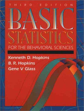 basic statistics for the behavioral sciences 3rd edition kenneth d. hopkins, bruce r. hopkins, gene v. glass