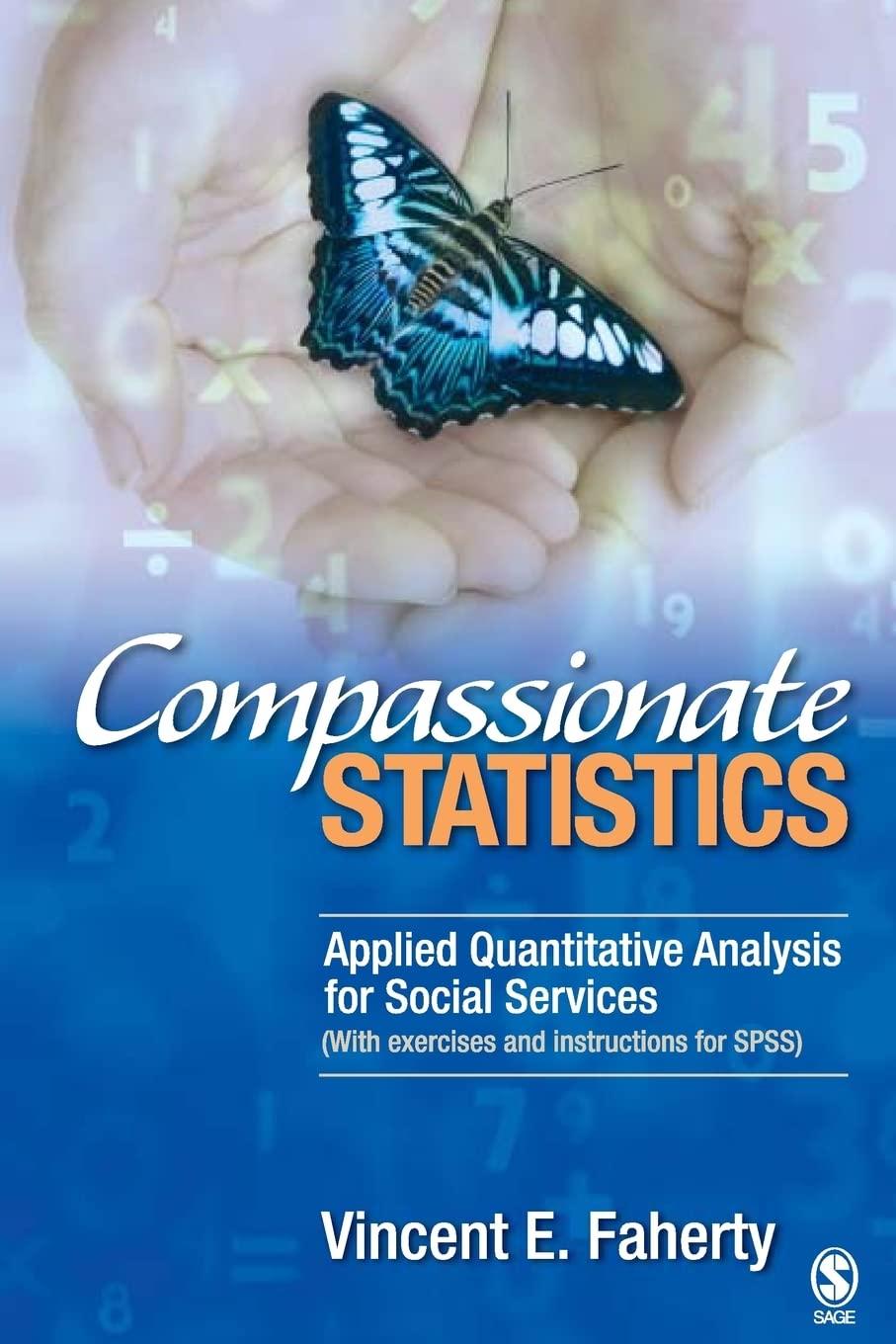 compassionate statistics applied quantitative analysis for social services 1st edition vincent faherty