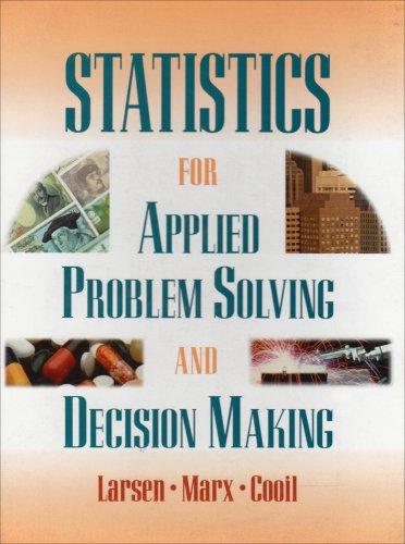 statistics for applied problem solving and decision making 1st edition richard j. larsen, morris l. marx,