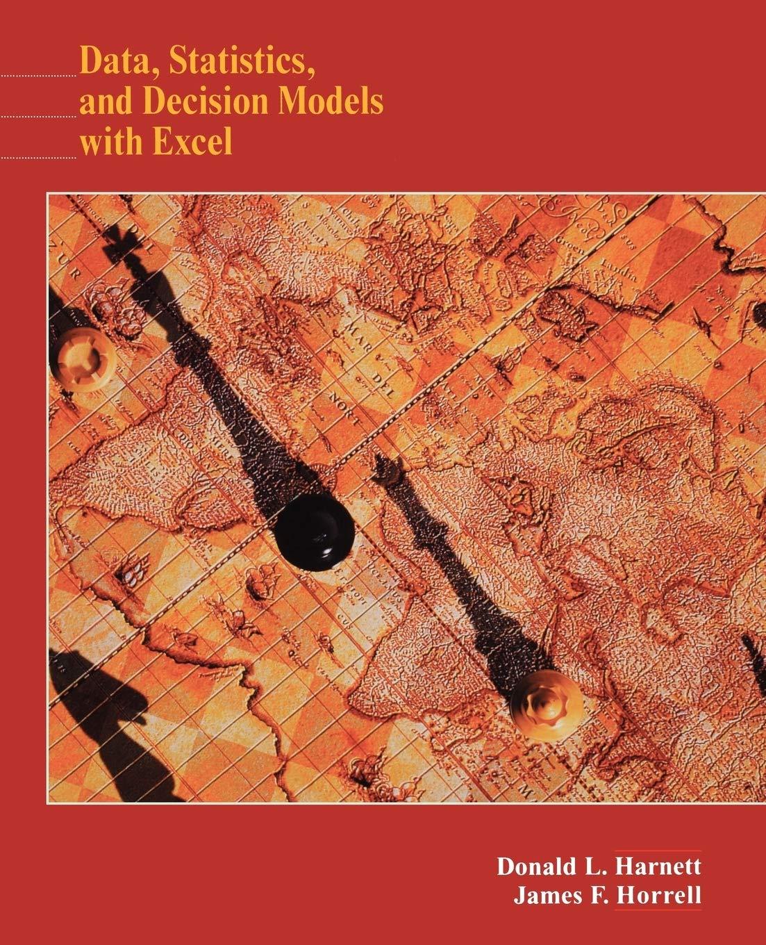 data statistics and decision models with excel 1st edition donald l. harnett, james f. horrell 0471133981,