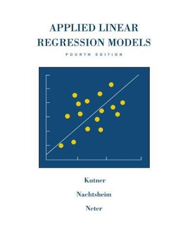 applied linear regression models 4th edition michael h kutner, christopher j. nachtsheim, john neter