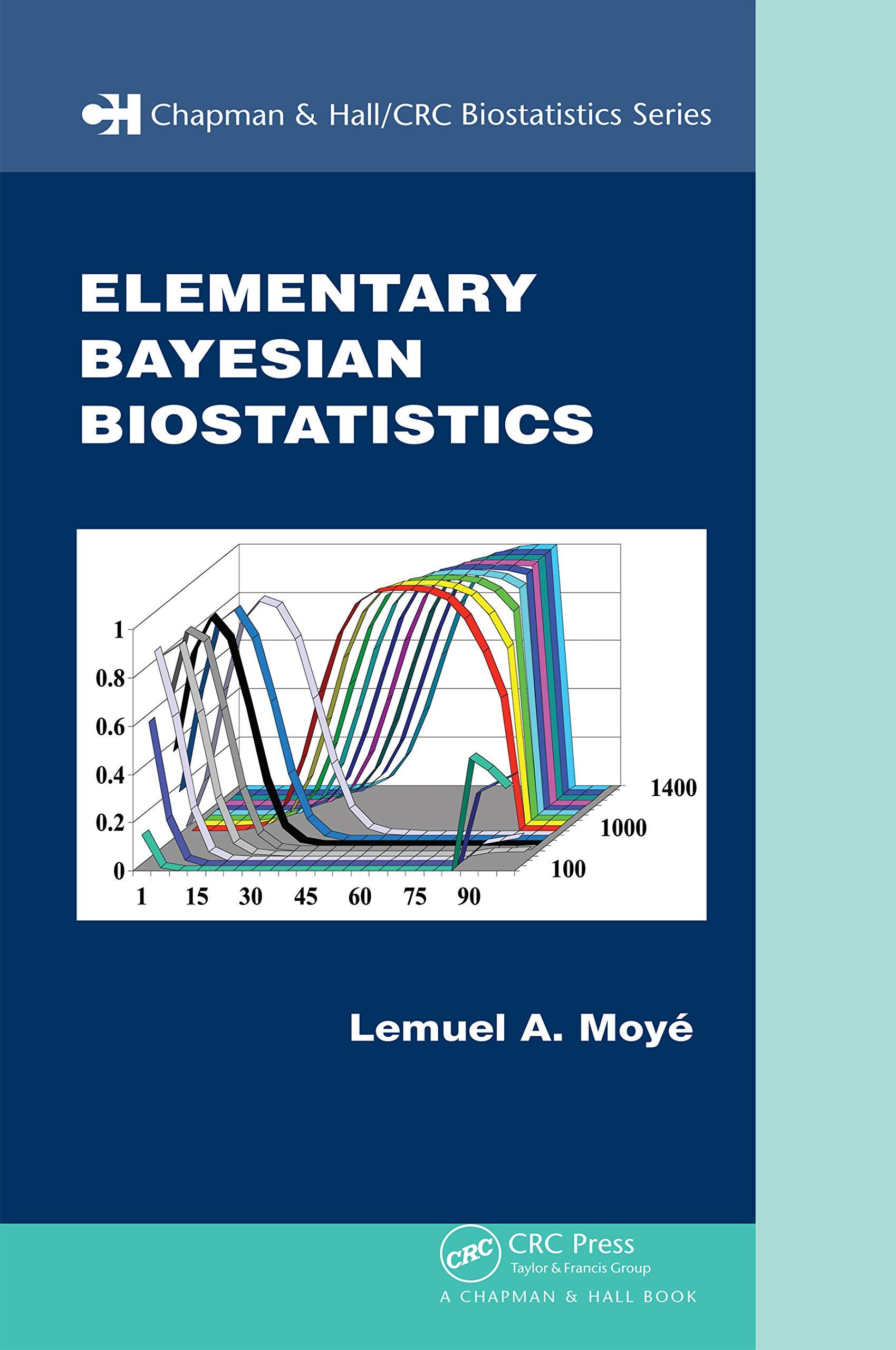 elementary bayesian biostatistic 1st edition lemuel a. moye 1584887249, 978-1584887249