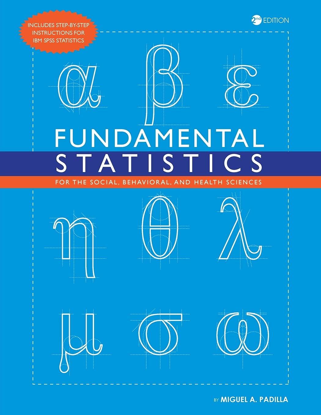 fundamental statistics for the social behavioral and health sciences 2nd edition miguel a. padilla