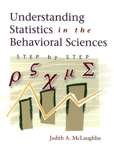 understanding statistics in the behavioral sciences step by step 1st edition judith a. mclaughlin 0155074083,