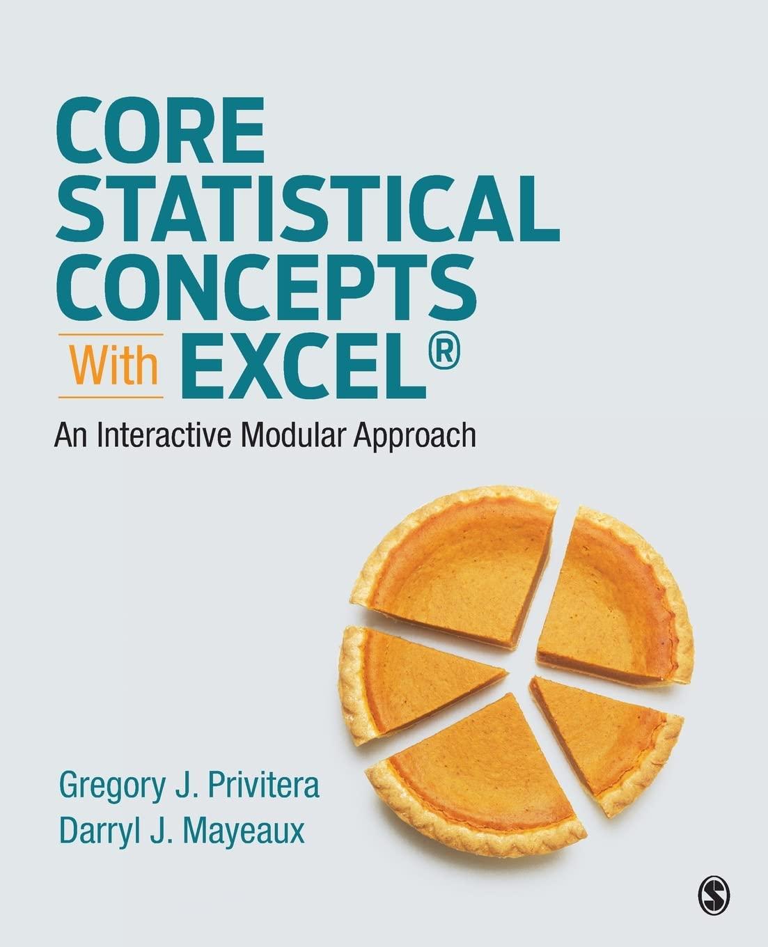 core statistical concepts with excel an interactive modular approach 1st edition gregory j. privitera, darryl
