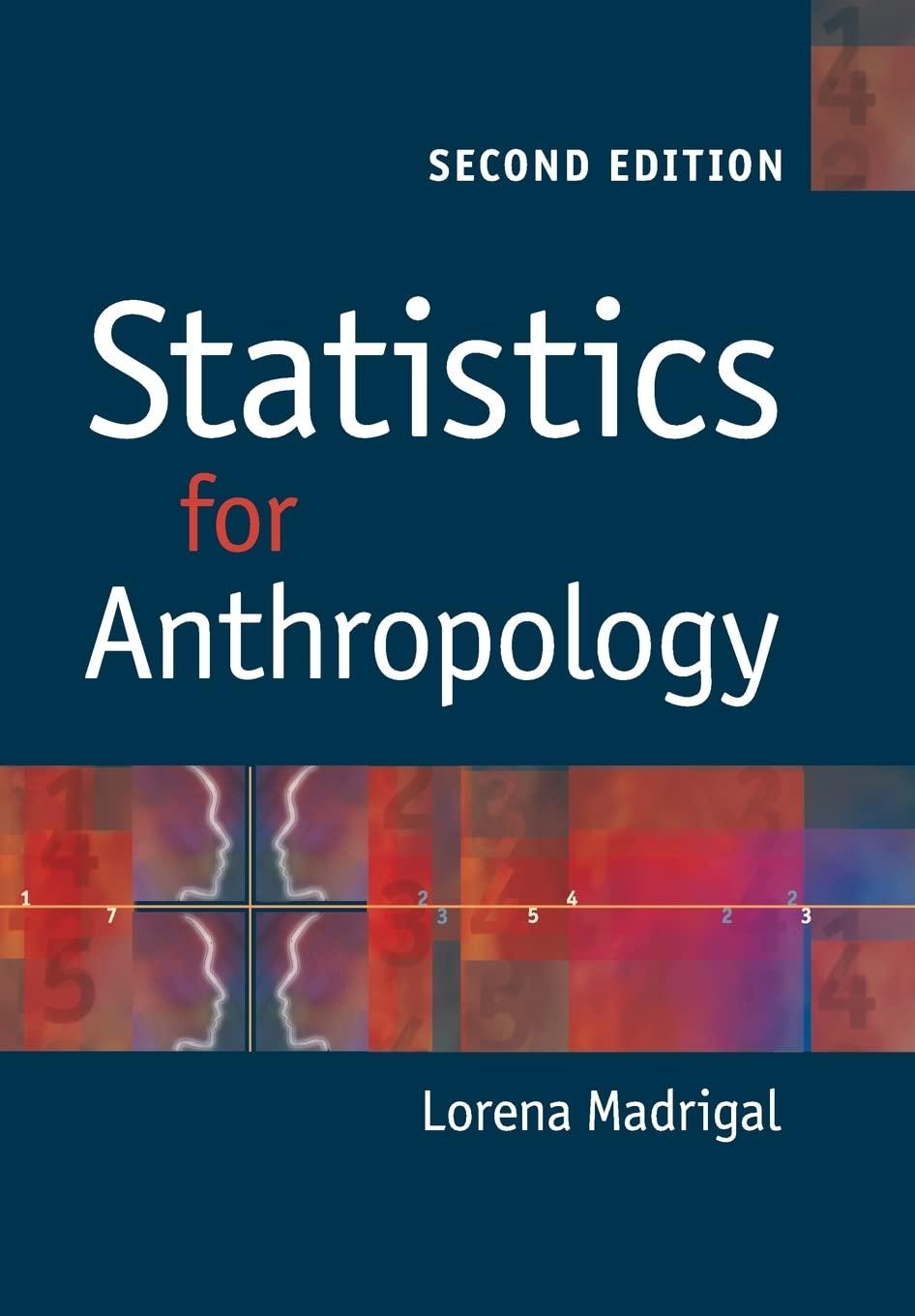 statistics for anthropology 2nd edition lorena madrigal 0521147085, 978-0521147088