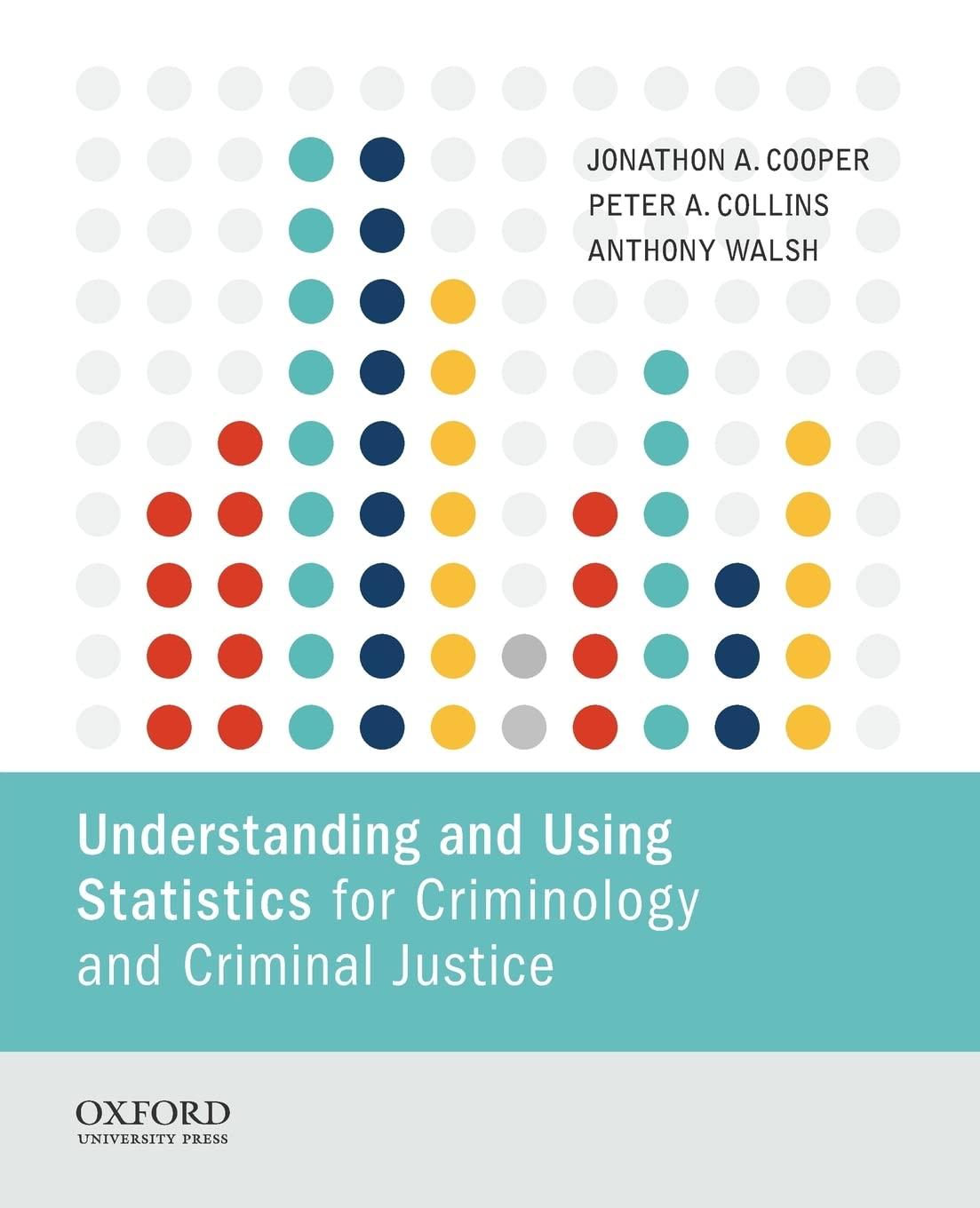 understanding and using statistics for criminology and criminal justice 1st edition jonathon a. cooper, peter