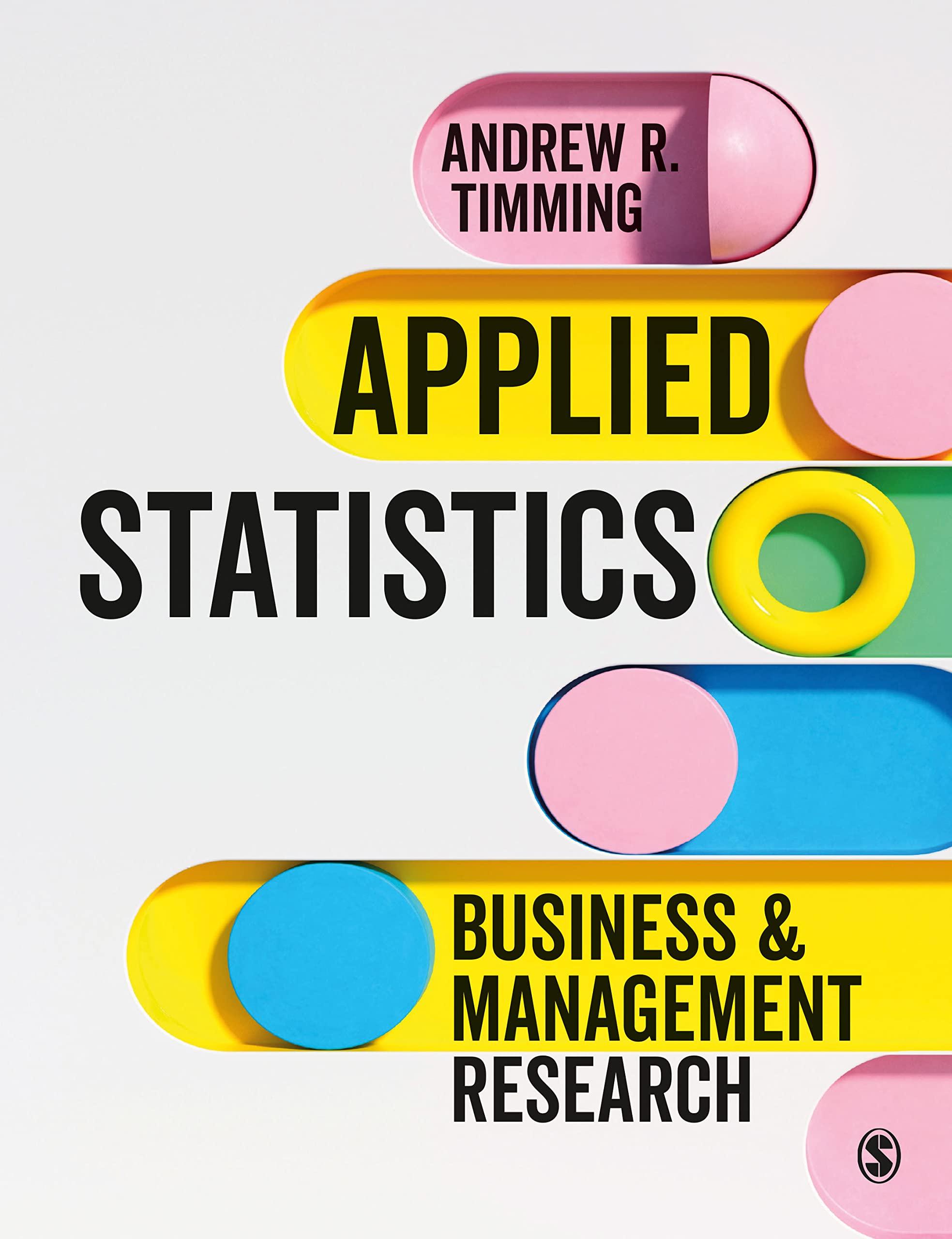 applied statistics business and management research 1st edition andrew r. timming 1473947456, 978-1473947450