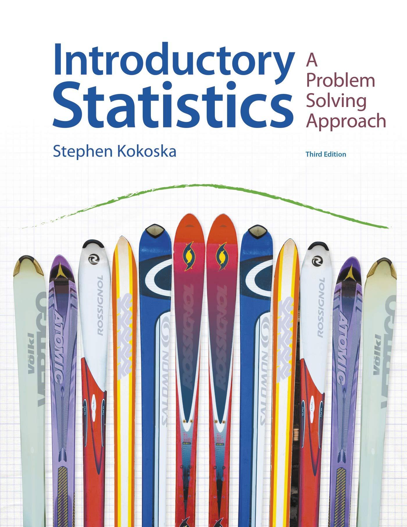 introductory statistics a problem solving approach 3rd edition stephen kokoska 1319049621, 9781319049621