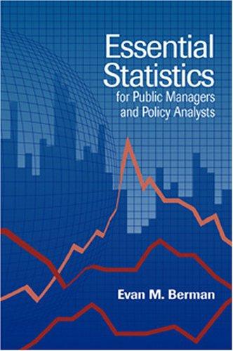 essential statistics for public managers and policy analysts 1st edition evan m. berman 1568026471,