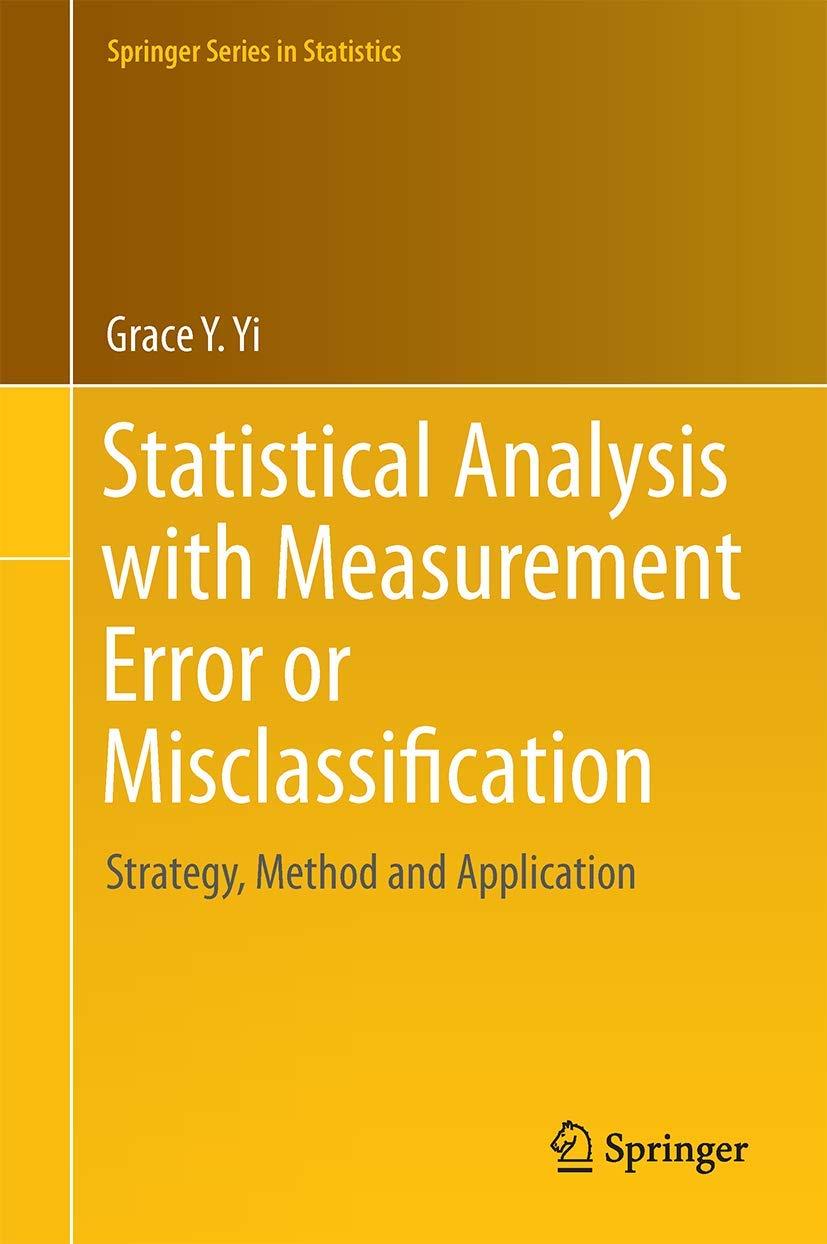 statistical analysis with measurement error or misclassification 1st edition grace y. yi 1493966383,