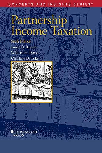 partnership income taxation 6th edition james r. repetti, william h. lyons, charlene d. luke 164020184x,