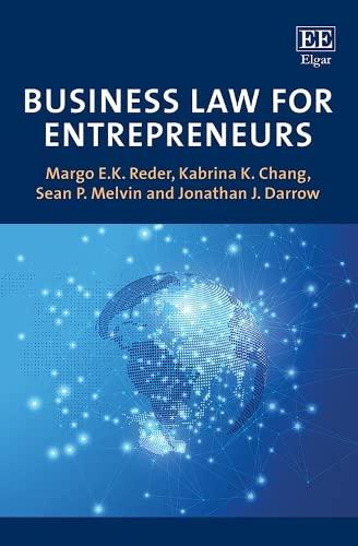 business law for entrepreneurs 1st edition margo e.k. reder, kabrina k. chang, sean p. melvin, jonathan j.