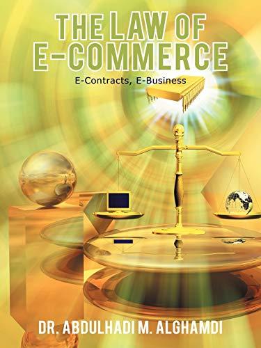 the law of e-commerce e-contracts e-business 1st edition dr. abdulhadi m. alghamdi 1467886033, 978-1467886031