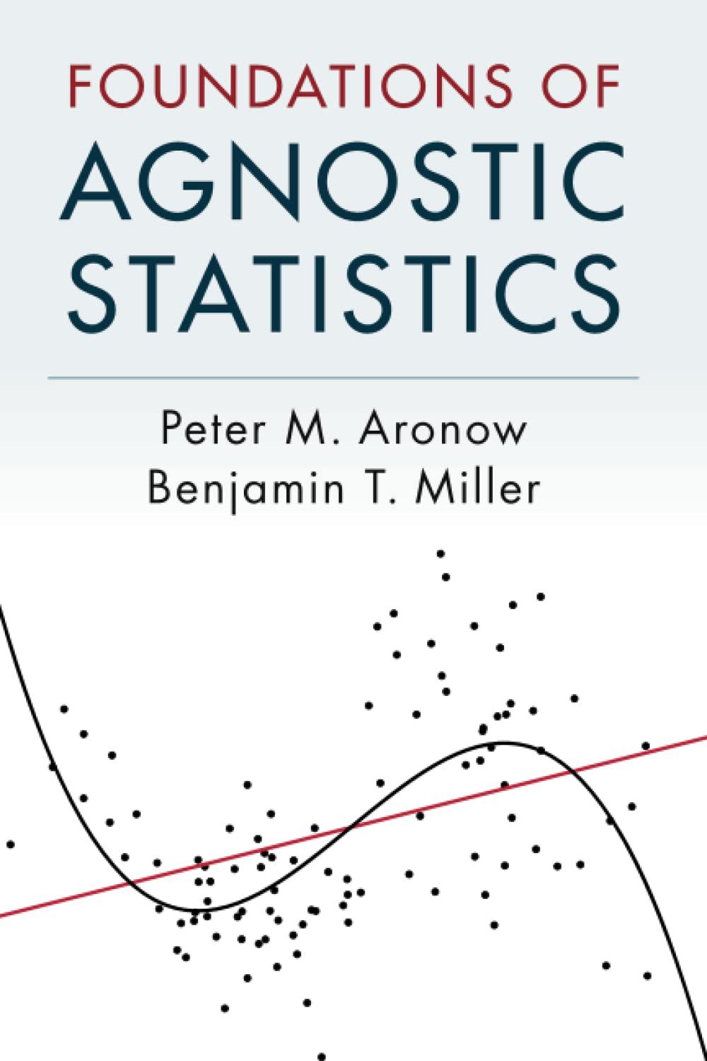 foundations of agnostic statistics 1st edition peter m. aronow 1316631141, 978-1316631140