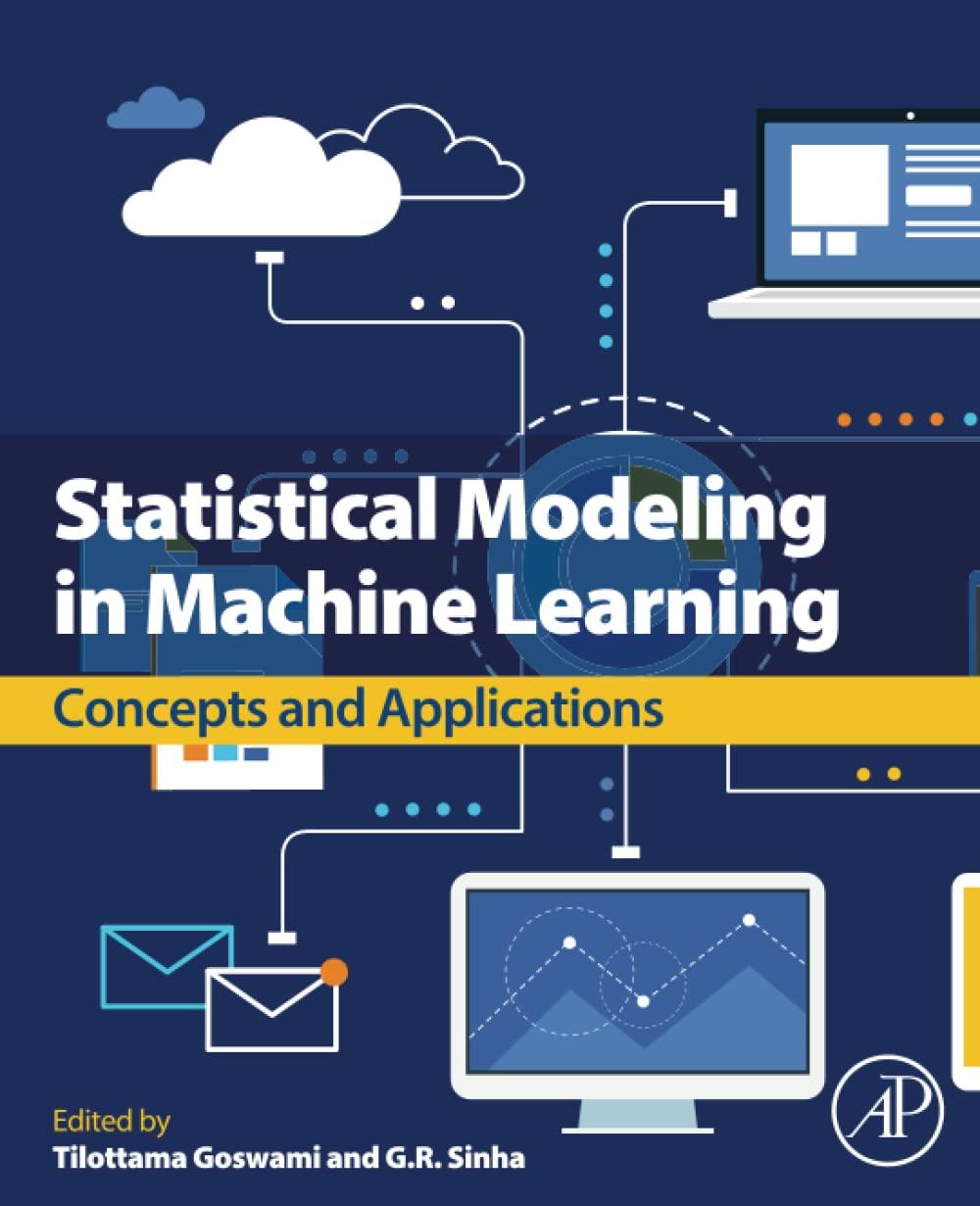 statistical modeling in machine learning concepts and applications 1st edition tilottama goswami, g. r. sinha