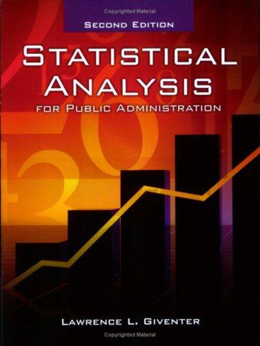 statistical analysis for public administration 2nd edition lawrence giventer 0763740764, 978-0763740764