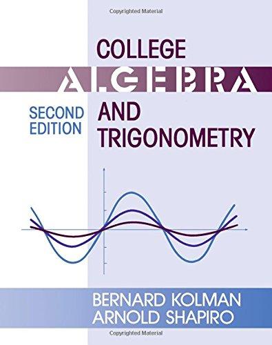 college algebra and trigonometry 2nd edition bernard kolman, arnold shapiro 0124179053, 978-0124179059