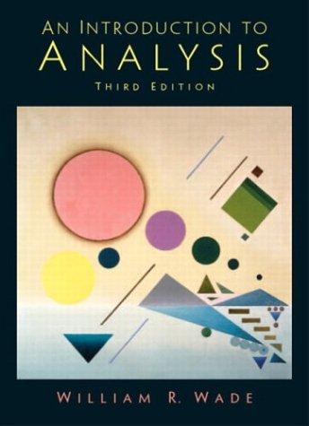 an introduction to analysis 3rd edition william r. wade 0131453335, 978-0131453333