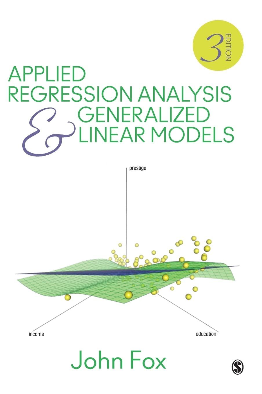 applied regression analysis and generalized linear models 3rd edition by john fox 1452205663, 9781452205663