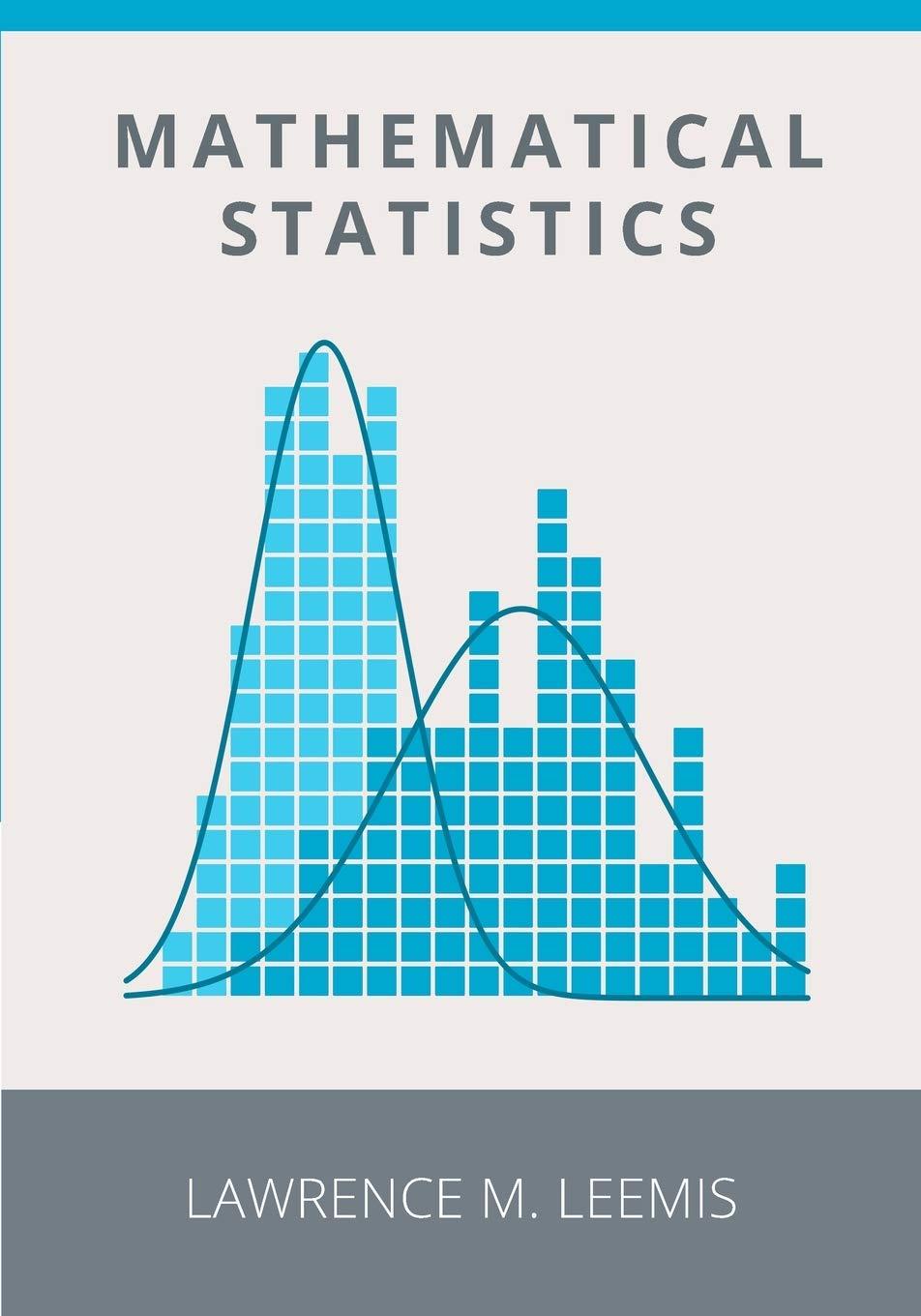 mathematical statistics 1st edition lawrence leemis 0982917465, 978-0982917466