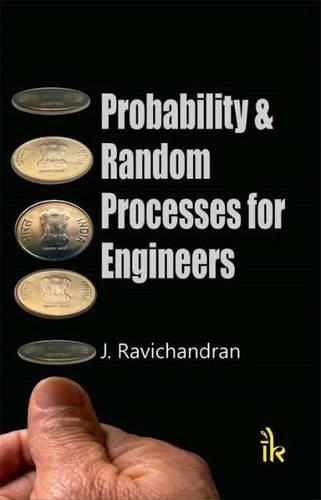 probability and random processes for engineers 1st edition j. ravichandran 9384588008, 978-9384588007