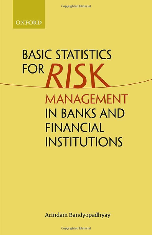 basic statistics for risk management in banks and financial institutions 1st edition arindam bandyopadhyay