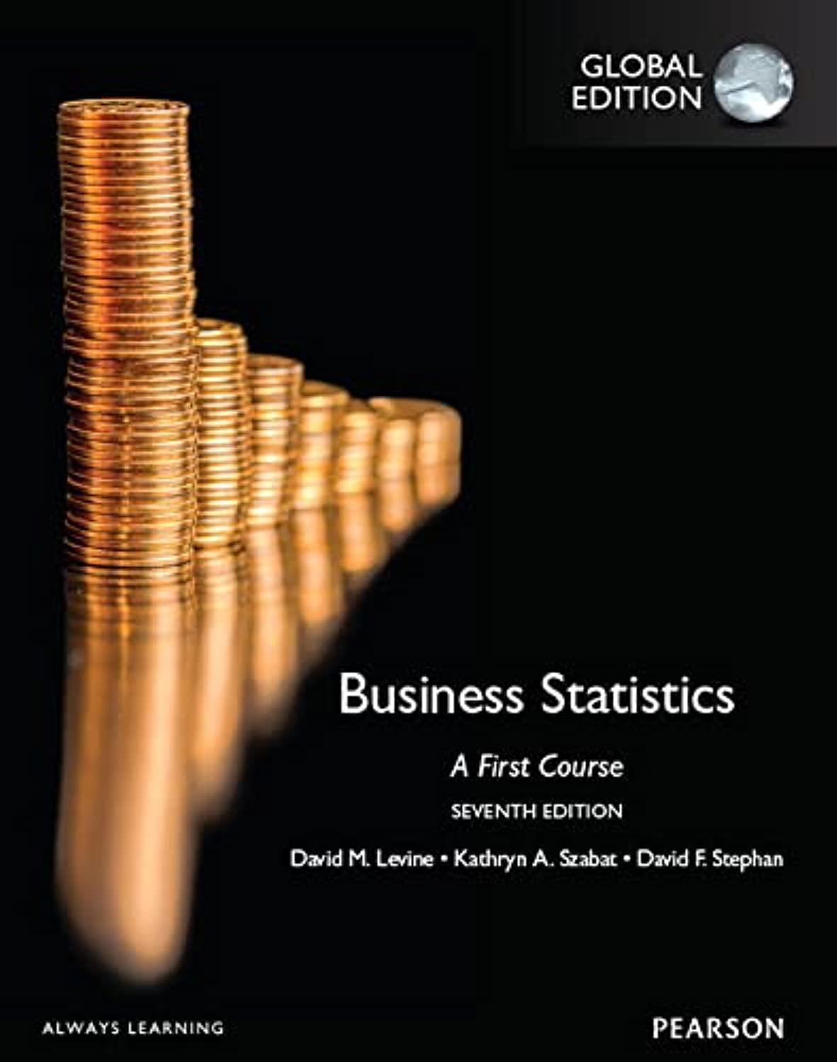 business statistics a first course 7th global edition kathryn a. szabat, david m. levine, david f. stephan