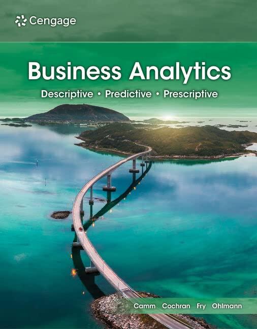business analytics 5th edition jeffrey d. camm, james j. cochran, michael j. fry, jeffrey w. ohlmann