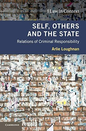 self others and the state relations of criminal responsibility 1st edition arlie loughnan 1108497608,