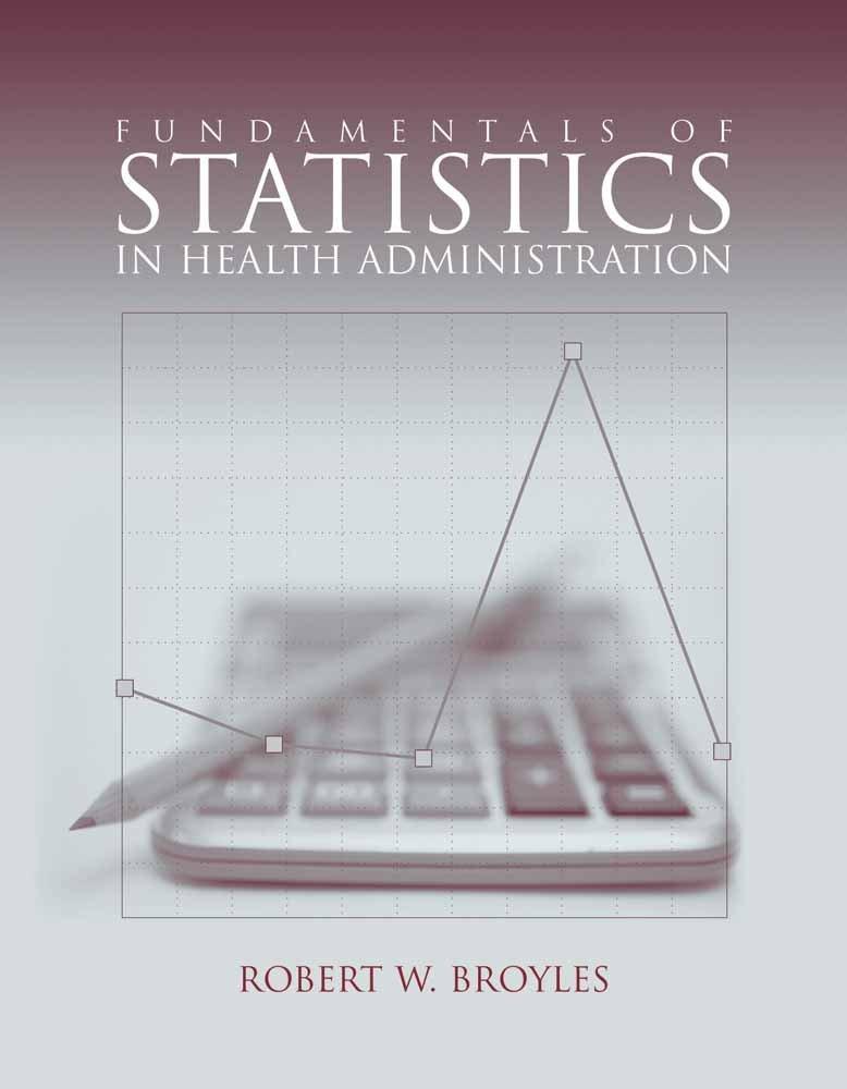 fundamentals of statistics in health administration 1st edition robert w. broyles 0763745561, 978-0763745561